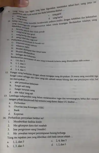 __ 9. kertas dan logam yang blasa digunakan masyarakat sehari-hari. uang jenis ini diterbitkan oleh bank sentral atau Bank uang gira. c. uang kartal