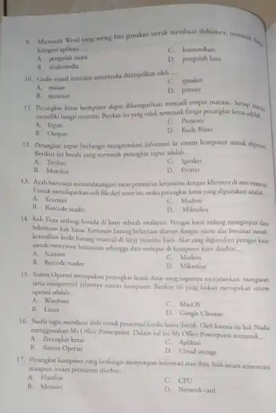 9.Microsoft Word yang sering kita gunakan untuk membuat dokumen, termasuk dalam kategori aplikasi __ C. komunikasi A. pengolah suara D. pengolah kata B. multimedia