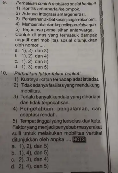 9. Perhatikan contoh mobilitas sosial berikut! 1) Konflik antarpartai/kelompok. 2) Adanya integrasi antargenerasi. 3) Penjarahan akibat ekonomi. 4) Mempertahanke an kepentingan statusquo. 5) Terjadinya