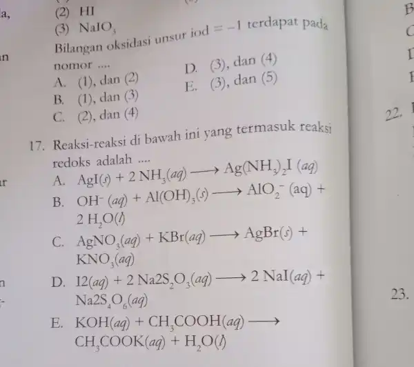 a, (2) HI (3) NaIO_(3) Bilangan oksidasi unsur iod=-1 terdapat pada nomor __ A.1). dan (2) D.3). dan (4) B. (1)dan (3) E.3). dan