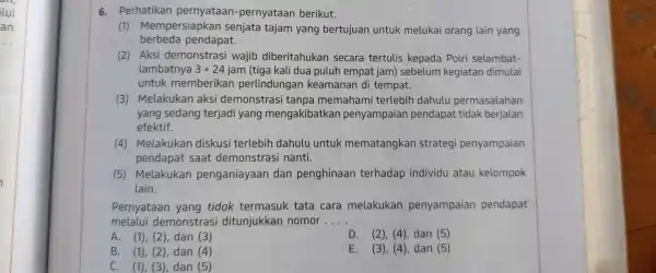 all, lui an 6. Perhatikan pernyataan berikut. (1)Mempersiapkan senjata tajam yang bertujuan untuk melukai orang lain yang berbeda pendapat. (2) Aksi demonstrasi wajib diberitahukan