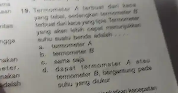 ama ritas ngga nakan eter, 19. yang tebala, sestangkan tersebut... yang akan lebih cepat menunjukkan sulnu suatu benda adalah.... a. termometer A b. termometer