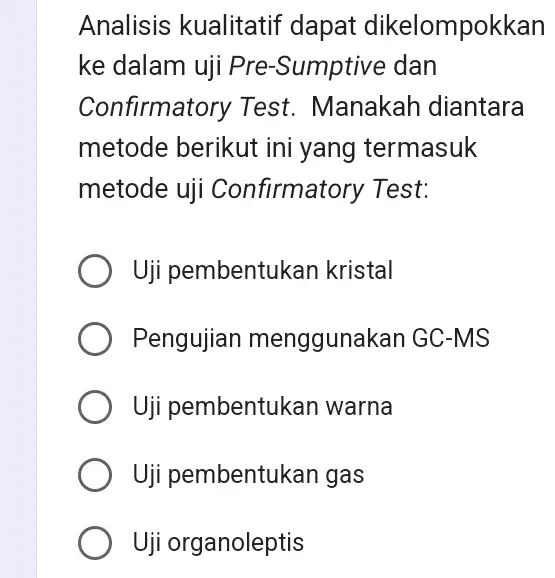 Analisis kualitatif dapat dikelompokkan ke dalam uji Pre -Sumptive dan Confirmatory Test Manakah diantara metode berikut ini yang termasuk metode uji Confirmatory Test: Uji