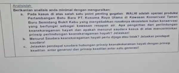 Analisislah Berikanlan analisis anda minimal dengan menguraikan: a. Pada kasus di atas salah satu point penting gugatan WALHI adalah produksi Pertambangan Batu Bara PT.