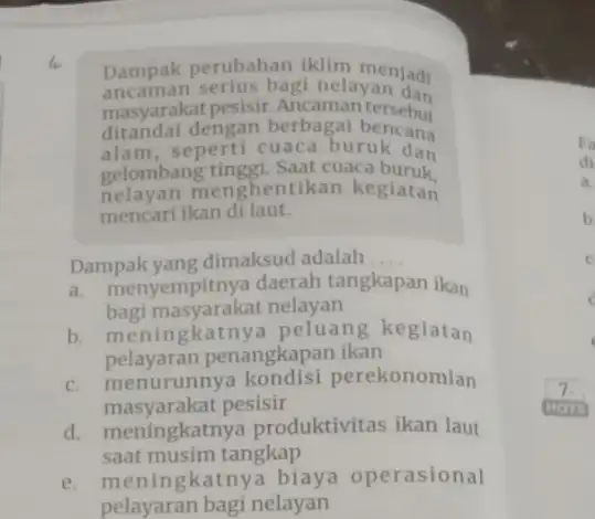 ancaman serius bagi nelayan dan Dampak perubahan iklim menjadi masyarakat pesisir Ancamantersebu ditandai dengan berbagai bencana alam, seperti cuace buruk dan gelombang tinggi. Saat