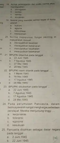 ang kan ng ra in 25. Pancasila disahkan sebagai dasar negara pada tanggal __ a.2 Juni 1945 b. 22 Juni 1945 18. Akibat pelanggaran