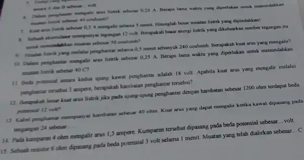 antara A dan B sebesar __ volt. 6. Dalam penghantar mengalir arus listrik sebesar 0,25 A Berapa lama waktu yang diperlukan untuk memindahkan mustan