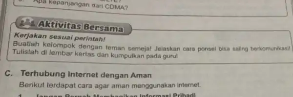 Apa kepanjangan dari CDMA? Arctivitas Bersama Kerjakan sesuai perintah! Buatlah kelompok dengan teman semeja! Jelaskan cara ponsel bisa saling berkomunikasi! Tulislah di lembar kertas