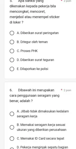 Apa sanksi yang dikenakan kepada pekerja bila mencongkel , mencoret, menjebol atau menempel sticker di loker? A. Diberikan surat peringatan B. Ditegur oleh teman