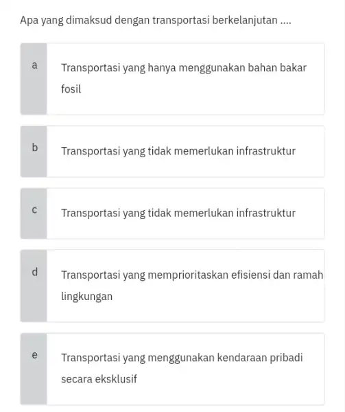 Apa yang dimaksud dengan transportasi berkelanjutan __ a Transportasi yang hanya menggunakan bahan bakar fosil b Transportasi yang tidak memerlukan infrastruktur C Transportasi yang