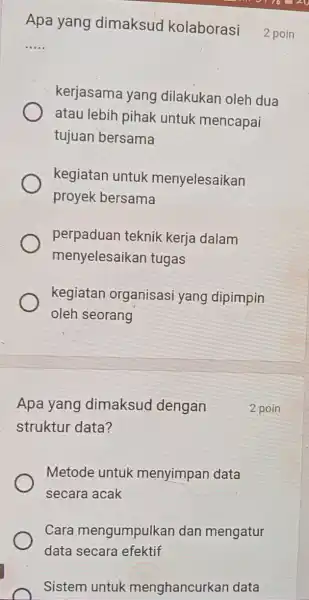 Apa yang dimaksud dengan struktur data? Metode untuk menyimpan data secara acak Cara mengumpulkan dan mengatur data secara efektif Sistem untuk menghancurkan data __