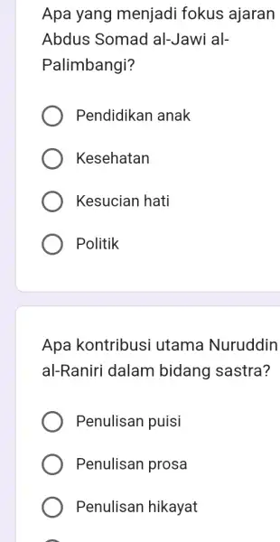 Apa yang menjadi fokus ajaran Abdus Somad al-Jawi al- Palimbangi? Pendidikan anak Kesehatan Kesucian hati Politik Apa kontribusi utama Nuruddin al-Raniri dalam bidang sastra?