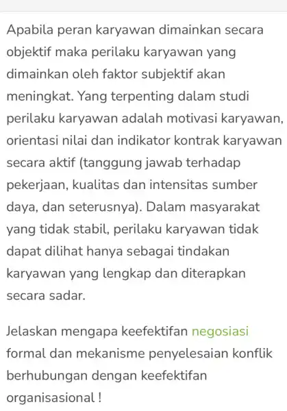 Apabila peran karyawan dimainkan secara objektif maka perilaku karyawan yang dimainkan oleh faktor subjektif akan meningkat . Yang terpenting dalam studi perilaku karyawan adalah