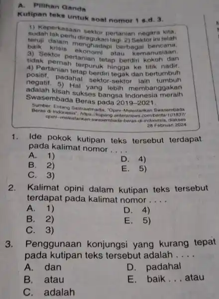 A.Pilihan Ganda Kutipan teks untuk soal nomor 1 s d. 3. sudah terkasaan sektor pertanian negara kita. teruji dalam 2) Sektor ini telah baik