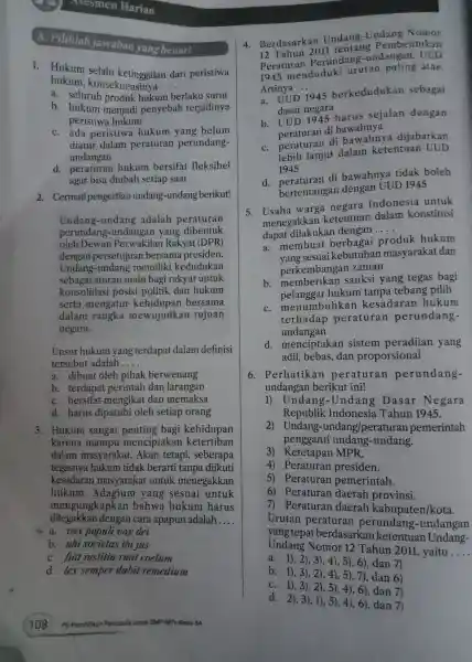 A.Pilihlah jawaban yang benar! . Hukum selalu dari peristiwa hukum , konsekuensinya __ a . seluruh produk hukum berlaku surut b. hukum menjadi penyebab