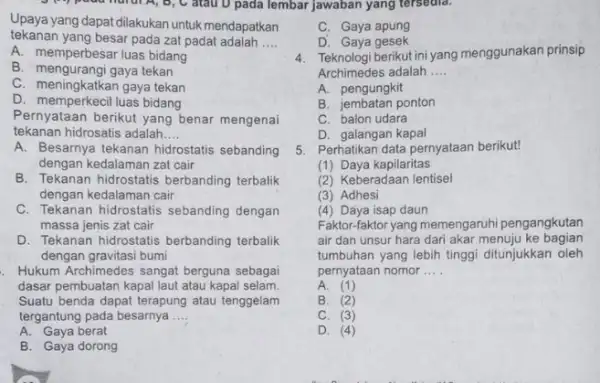 atau D pada lembar jawaban yang tersedia. tekanan yang besar pada zat padat adalah __ Upaya yang dapat dilakukan untuk mendapatkan A. memperbesar luas