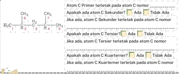 Atom C Primer terletak pada atom C nomor Apakah ada atom C Sekunder? [ LAda Tidak Ada Jika ada, atom C Sekunder terletak pada