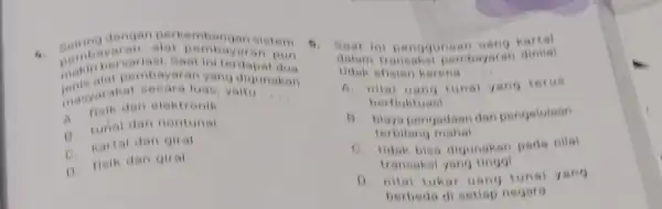 b. Beiring dengan alat perint say mahintat pembayaran yang digunakan pervariasi. Saat ini rayaran pun 5. A dan nontunal masyarakan elektronik __ C. kartal