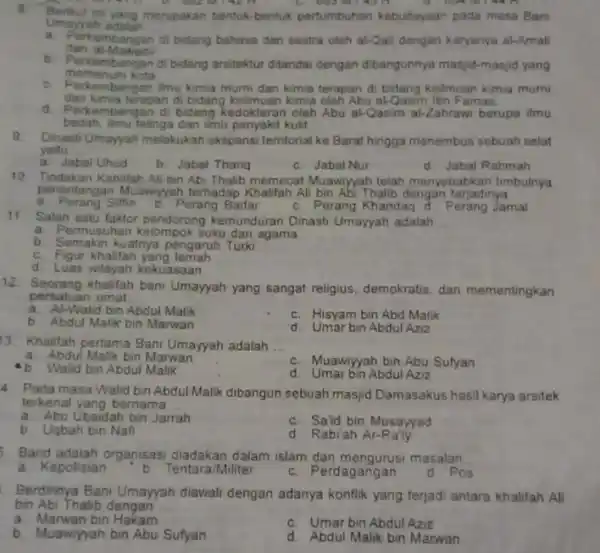 B Berikut ini yang merupakan bentuk bentuk pertumbuhan kebudayaan pada masa Bani Umayyah adalah __ a Perkembanga di bidang bahasa dan sastra oleh al-Qali