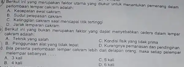 B) Berikut ini yang merupakan faktor utama yang diukur untuk menentukan pemenang dalam perlombaan lempar cakram adalah: A. Kecepatan awal cakram B. Sudul pelepasan