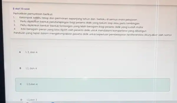 B dari 10 soal Perhatikan pernyataan berikut Kelompok selaitu tetop dan permanen sepanjang tahun dan berlaku di semua mata pelajaran Perlu dipikirkan bentuk pendampingan