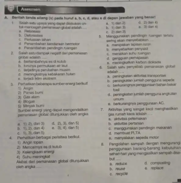 b. Deforestasi C. Perluasan lahan d. Penambahan kendaraan bermotor e. Penambahan pendingin ruangan 2.Salah satu dampak negatif dari pemanasan global adalah __ a. bertambahnya