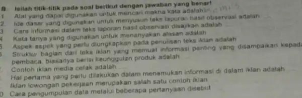 B. Isilah titik-titik pada soal berikut dengan jawaban yang benart 1 Alat yang dapat digunakan untuk mencari makna kata adalahles Ide dasar yang digunakan