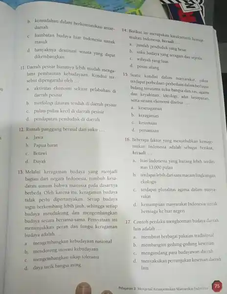 b. kemudahan dalam berkomunikasi antar- daerah c. hambatan budaya luar Indonesia untuk masuk d destinasi wisata yang dapat dikembangkan 11. Daerah pesisir biasanya lebih