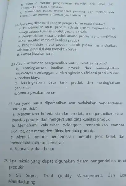 b. Memilih metode pengemasan memilih jenis label , dan menentukan ukuran kemasan c. Memahami pasar memahami pesaing , dan menentukan keunggulan produk d Semua