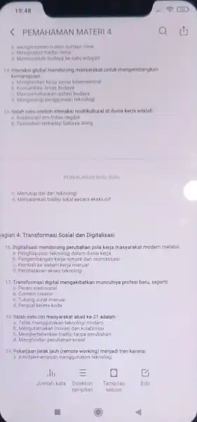 b. Mengarsipkan traorsi budaya c. Menohapus tradisi lama d. Memusatkan budaya ke satu wilayah 14 Interaksi global mendorong masyarakat untuk mengembangkan kemampuan a. Menghindari