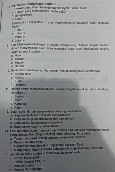 B. Perhatikan pernyataan berikut! 1) Hewan yang disembelih dengan menyebut asma Allah 2) Howan yang mali tercekkik dan terpukul 3) Bangkai ikan 4)Darah Berdasarkan