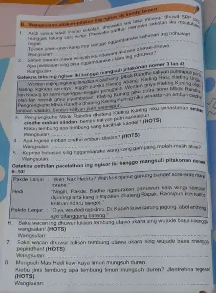 B. Wangsulana pitakon-pitakon ing ngisor liki karisa mbayar an iku mbutusing nunggak telung sasi wingi kolah eke sadhar menawa sekolah ragad. Tulisen unen-unen kang