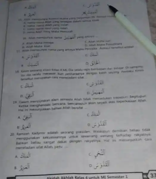 __ B. 15 Allah mempunya Asmaul Husna yang berjumlah 99 Asmaul Hui A. nama-nama Allah yang terdapat dalam semua Kitab B. nama nama Allah