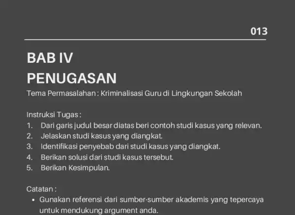 BAB IV PENUGA SAN Tema Permasalahan : Kriminalisasi Guru di Lingkungan Sekolah Instruksi Tugas: 1. Darigaris judul besar diatas beri contoh studi kasus yang