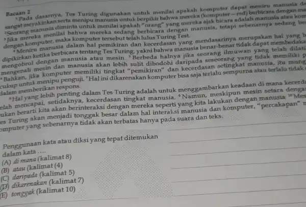 Bacaan 2 Pada dasarnya, Tes Turing digunakan untuk menilai apakah komputer dapat manusia de sangat meyakinkan serta menipu manusia untuk berpikir bahwa -red) berbicara