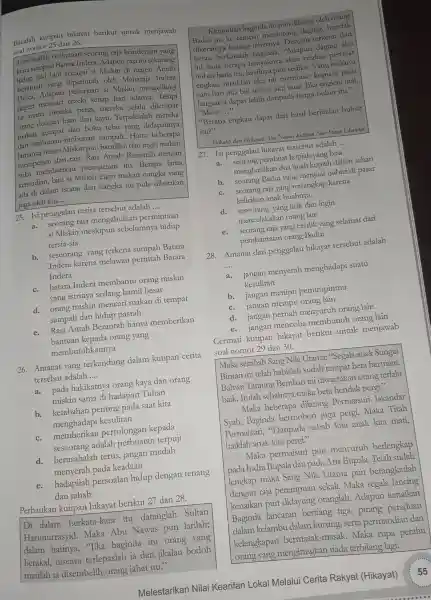 Bacalah kutipan hikayat berikut untuk menjawab soal nomor 25 dan 26. Tersebutlah perkataan seorang raja keinderaan yang kena sumpah Batara Indera Adapun raja itu