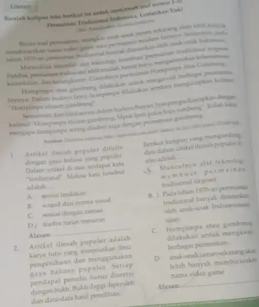 Bacalah kutipan teks berikut ini untuk menjawab soal nomor 1-51 Permainan Tradisional Indonesia, Lestarikan Yuk! Bicara soal permainan mungkin anak-anak jaman sekarang akan lebih