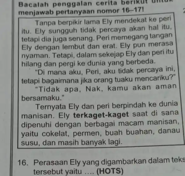 Bacalah p engg alan cerita berikut untun menjawab pertanya an nomor 16-171 Tanpa berpikir lama Ely mendek at ke peri itu.Ely sungguh tidak percay