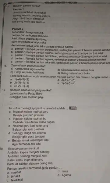 Bacalah pantun berikut! Pantun 1 Limau purut lebat di pangkal, sayang selasih condong uratnya. Angin ribut dapat ditangkal, hati yang kasih apa obatnya. Pantun