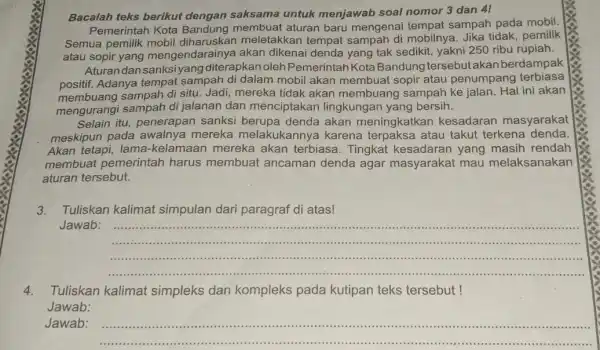 Bacalah teks berikut dengan saksama untuk menjawab soal nomor 3 dan 41 Pemerintah Kota Bandung membuat aturan baru mengenai sampah pada mobil. Semua pemilik