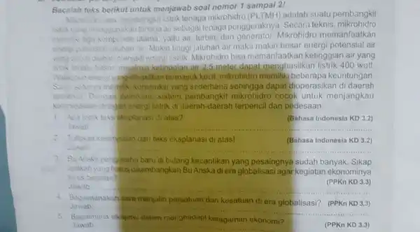 Bacalah teks berikut untuk menjawab soal nomor 1 sampai 21 Mikrohidr to atau pembangkit listrik tenaga mikrohidro (PLTMH) adalah suatu pembangkit istrik yang menogunal