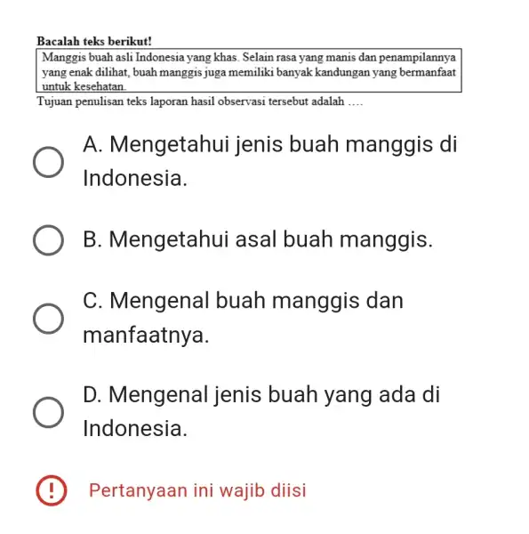 Bacalah teks berikut! Manggis buah asli Indonesia yang khas Selain rasa yang manis dan penampilannya yang enak dilihat, buah manggis juga memiliki banyak kandungan