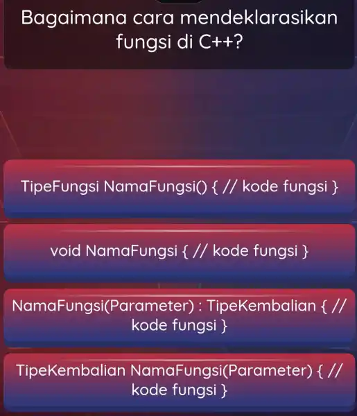 Bag aimana cara me nde klarasikan fungsi di C+t TipeFUngsi NamaFUngsiO //k kode fungsi void NamaFungsi //kode fungsi NommFeungsi(Parcmeter):Tipekembolicmnk In (x) : xocle fungsi