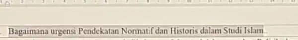 Bagaimana urgensi Pendekatan Normatif dan Historis dalam Studi Islam.