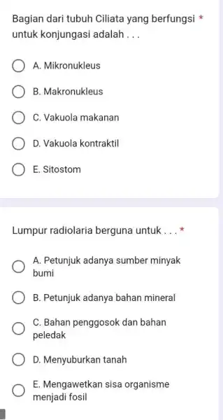 Bagian dari tubuh Ciliata yang berfungsi untuk konjungasi adalah __ A. Mikronukleus B. Makronukleus C. Vakuola makanan D. Vakuola kontraktil E. Sitostom Lumpur radiolaria