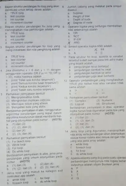 Bagian struktur perulangan for loop yang akan dievaluasi untuk setiap iterasi adalah __ a.TRUE loop b. test counter C. init counter d increment counter