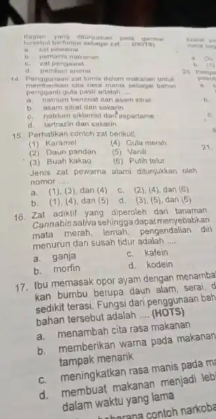 Bagian yang ditunjukkan pada gambar tersebu zat __ (HOTS) a. zat pewarna b. pemanis makanan c. zat pengawet d. pemberi aroma 14. Penggunaan zat