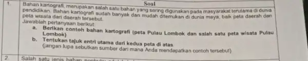 Bahan kartografi, merupakan salah satu bahan yang sering digunakan pada masyarakat terutama di dunia Soal 1. peta wisata dari daerah tersebut. peta wisata dari