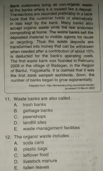 Bank customers bring all non-organic waste to the banks where it is treated like a deposit. Transactions are recorded preferably in a bank book