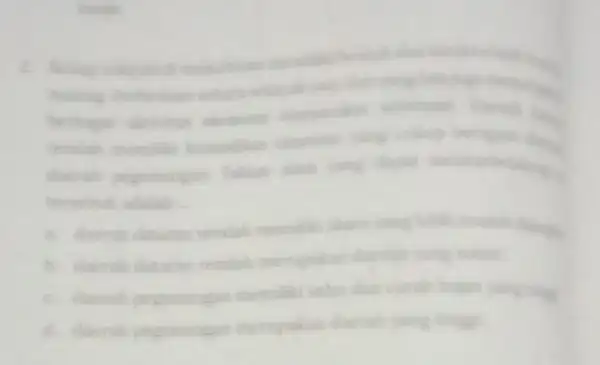 bank masing Perbeduan antar wilnvah berbagai aktivitas ekonomi musiariki rendah memilik komoditas ekonomi tang cukup beragam day daerah pegunungan Faktor alam yang dapat tersebuh